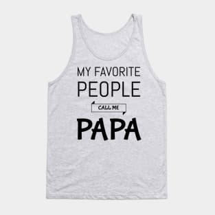 My Favorite People Call Me Papa Shirt Grandpa shirt Tank Top